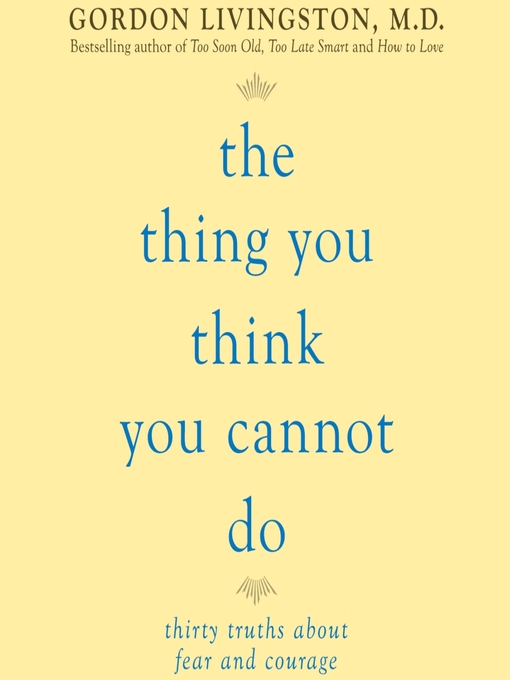 Title details for The Thing You Think You Cannot Do by Gordon Livingston - Wait list
